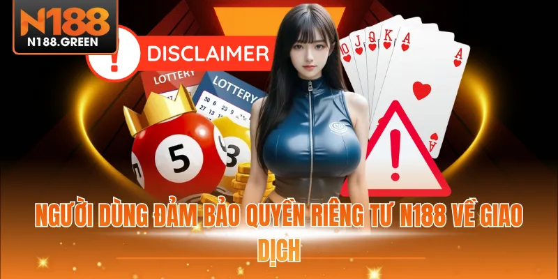 Người dùng đảm bảo quyền riêng tư N188 về giao dịch